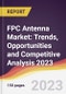 FPC Antenna Market: Trends, Opportunities and Competitive Analysis 2023-2028 - Product Thumbnail Image