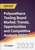 Polyurethane Tooling Board Market: Trends, Opportunities and Competitive Analysis 2023-2028- Product Image