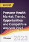 Prostate Health Market: Trends, Opportunities and Competitive Analysis 2023-2028 - Product Image
