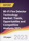 Wi-Fi Fire Detector Technology Market: Trends, Opportunities and Competitive Analysis 2023-2028 - Product Image