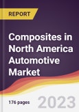 Composites in North America Automotive Market: Market Size, Trends and Growth Analysis 2023-2028- Product Image