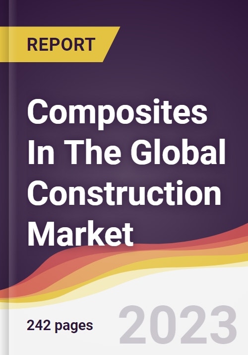 Composites In The Global Construction Market Trends, Opportunities and