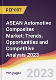 ASEAN Automotive Composites Market: Trends, Opportunities and Competitive Analysis 2023-2028- Product Image