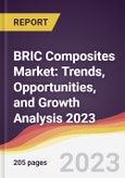 BRIC Composites Market: Trends, Opportunities, and Growth Analysis 2023-2028- Product Image