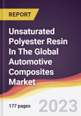 Unsaturated Polyester Resin In The Global Automotive Composites Market: Trends, Opportunities and Competitive Analysis 2023-2028- Product Image