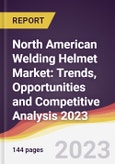 North American Welding Helmet Market: Trends, Opportunities and Competitive Analysis 2023-2028- Product Image