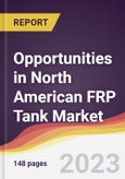 Opportunities in North American FRP Tank Market: Market Size, Trends and Growth Analysis 2023-2028- Product Image