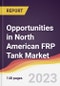 Opportunities in North American FRP Tank Market: Market Size, Trends and Growth Analysis 2023-2028 - Product Image