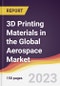 3D Printing Materials in the Global Aerospace Market: Trends, Opportunities and Competitive Analysis 2023-2028 - Product Image