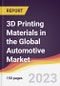 3D Printing Materials in the Global Automotive Market: Trends, Opportunities and Competitive Analysis 2023-2028 - Product Image