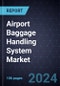Growth Opportunities in the Airport Baggage Handling System Market, 2023-2033 - Product Thumbnail Image