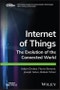 Internet of Things. The Evolution of the Connected World. Edition No. 1. The ComSoc Guides to Communications Technologies - Product Image