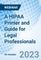 A HIPAA Primer and Guide for Legal Professionals - Webinar - Product Image
