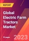 Global Electric Farm Tractors Market- Size, Trends, Competitive Analysis and Forecasts (2023-2028) - Product Image