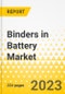 Binders in Battery Market - A Global and Regional Analysis: Focus on Binder Type, Process, Binder Chemistry, Battery Type, End-Use Industry and Region - Analysis and Forecast, 2022-2031 - Product Image