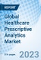 Global Healthcare Prescriptive Analytics Market Size, Trends, By Application, By Product, By Deployment, By Region: Global Opportunity Analysis and Industry Forecast, 2023-2030 - Product Image