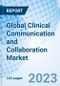 Global Clinical Communication and Collaboration Market Size, Trends and Growth Opportunity, By Deployment, By Components, By Content Type, By End-Use, By Region and forecast to 2030 - Product Image