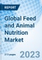 Global Feed and Animal Nutrition Market By Product Type, By Species, By Application, By method of administration by region - Industry Trends and Forecast to 2030. - Product Image