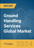 Ground Handling Services Global Market Report 2024- Product Image