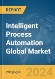 Intelligent Process Automation Global Market Report 2024- Product Image