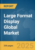 Large Format Display Global Market Report 2025- Product Image