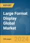 Large Format Display Global Market Report 2024 - Product Thumbnail Image