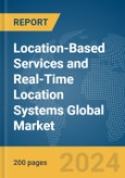 Location-Based Services (LBS) and Real-Time Location Systems (RTLS) Global Market Report 2024- Product Image