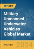 Military Unmanned Underwater Vehicles Global Market Report 2024- Product Image