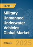 Military Unmanned Underwater Vehicles Global Market Report 2025- Product Image
