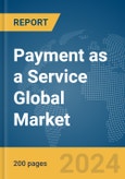 Payment as a Service Global Market Report 2024- Product Image