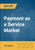 Payment as a Service Market Report 2025- Product Image