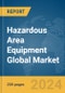 Hazardous Area Equipment Global Market Report 2024 - Product Image