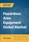 Hazardous Area Equipment Global Market Report 2024 - Product Image