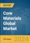 Core Materials Global Market Report 2024 - Product Image