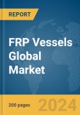 FRP Vessels Global Market Report 2024- Product Image