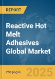 Reactive Hot Melt Adhesives Global Market Report 2025- Product Image