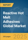 Reactive Hot Melt Adhesives Global Market Report 2024- Product Image