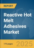 Reactive Hot Melt Adhesives Market Report 2025- Product Image