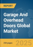 Garage and Overhead Doors Global Market Report 2024- Product Image