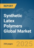 Synthetic Latex Polymers Global Market Report 2025- Product Image