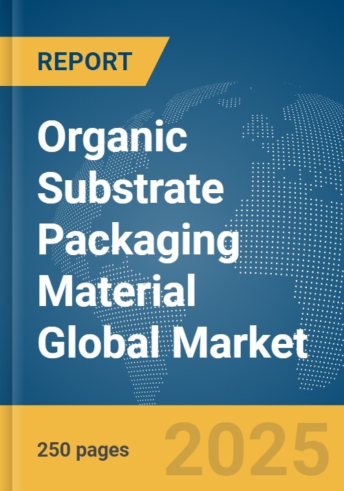 Organic Substrate Packaging Material Global Market Report 2024