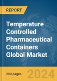 Temperature Controlled Pharmaceutical Containers Global Market Report 2024- Product Image