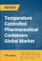 Temperature Controlled Pharmaceutical Containers Global Market Report 2024 - Product Thumbnail Image