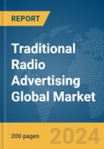Traditional Radio Advertising Global Market Report 2024- Product Image