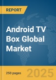 Android TV Box Global Market Report 2024- Product Image