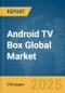 Android TV Box Global Market Report 2024 - Product Thumbnail Image