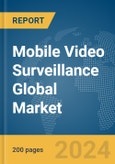 Mobile Video Surveillance Global Market Report 2024- Product Image