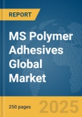 MS Polymer Adhesives Global Market Report 2024- Product Image