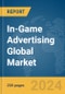 In-Game Advertising Global Market Report 2024 - Product Thumbnail Image
