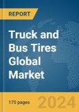 Truck and Bus Tires Global Market Report 2024- Product Image